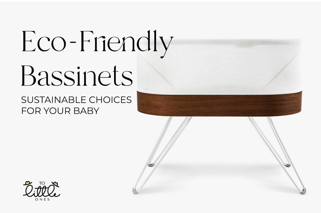 Eco-Friendly Bassinets: Sustainable Choices for Your Baby